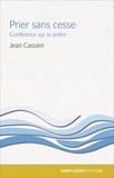 Jean Cassien - Prier sans cesse - Conférence sur la prière.