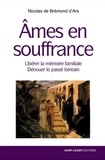 Nicolas de Bremond d'Ars - Ames en souffrance - Libérer la mémoire familiale, dénouer le passé lointain.