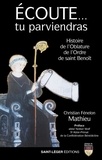 Christian Fénelon Mathieu - Ecoute... tu parviendras - Histoire de l'Oblature de l'Ordre de Saint-Benoît.