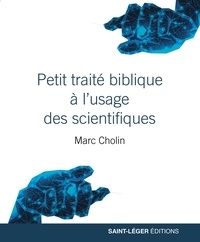 Marc Cholin - Petit traité biblique à l'usage des scientifiques.