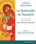 Jacques Keryell - La spiritualité de Nazareth - Vivre aujourd'hui dans l'esprit de Saint-Charles de Foucauld.
