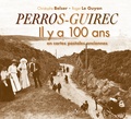 Christophe Belser - Perros-Guirec - Il y a 100 ans en cartes postales anciennes.