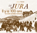Fabienne Texier - Le Jura - Il y a 100 ans en cartes postales anciennes.