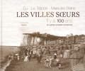 Christophe Belser - Eu, Le Tréport, Mers-les-Bains, les villes soeurs - Il y a 100 ans en cartes postales ancienne.