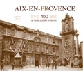 Fabienne Texier - Aix-en-Provence - Il y a 100 ans en cartes postales anciennes.