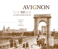 Christophe Belser - Avignon - Il y a 100 ans en cartes postales anciennes.