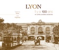 Fabienne Texier et Jean Higuéras - Lyon - Il y a 100 ans en cartes postales anciennes.