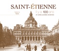 Fabienne Texier et Jean Higuéras - Saint-Etienne - Il y a 100 ans en cartes postales anciennes.