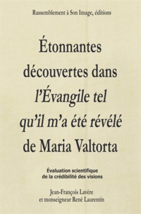 Jean-François Lavère et René Laurentin - Etonnantes découvertes dans l'Evangile tel qu'il m'a été révélé de Maria Valtorta.