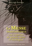 Marie-Joëlle Dambroise - La messe traditionnelle vue à travers de grands saints et mystiques.