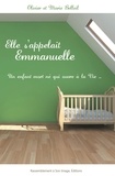 Olivier Belleil - Elle s'appelait Emmanuelle - Un enfant mort-né qui ouvre la vie.