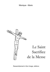 Monique-Marie - Le saint sacrifice de la messe.