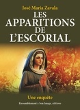 José-Maria Zavala - Les apparitions de l'Escorial - Une enquête.
