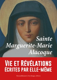  Marguerite-Marie - Sainte Marguerite-Marie Alacoque - Vie et révélations écrites par elle-même et complétées par "les contemporaines".