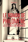 Olivier Valette - Le roman de sainte Philomène - Le lys des catacombes.