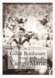 Alain Guiot - Gilles Bouhours voyant de la Vierge Marie - Récit intégral des apparitions.