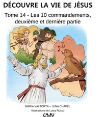 Léna Chapel - Découvre la vie de Jésus Tome 14 : Les 10 commandements - Deuxième et dernière partie.