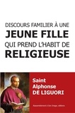  Saint Alphonse de Liguori - Discours familier à une jeune fille qui prend l'habit de religieuse.