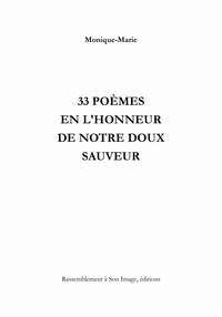  Monique-Marie - 33 poèmes en l'honneur de notre doux sauveur.