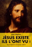 Jean Mathiot - Jésus existe, ils l'ont vu !.