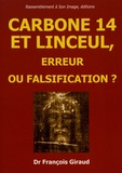 François Giraud - Carbonne 14 et linceul - Erreur ou falsification ? Etude critique.