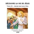 Léna Chapel - Découvre la vie de Jésus Tome 20 : Jamais seul avec Dieu.