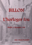 Jean-Claude Flament - Billon, l'horloger fou - Senlis 13 décembre 1789.