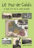 Daniel Delattre - Le Pas-de-Calais à l'âge d'or de la carte postale.