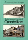 Daniel Delattre - Cent ans de commerce à Grandvilliers.