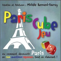 Michèle Bernard-Favray - Paris Cube Jeu - Ou comment découvrir Paris en 360 questions-réponses, tout en s'amusant !.