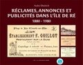 André Diédrich - Réclames, annonces et publicités dans l'île de Ré - 1880 - 1980.