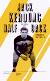 Fausto Batella - Jack Kerouac halfback - Le héros de la Beat Generation & le football américain.