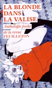 Mark Bowden et Roberto Saviano - La blonde dans la valise - Anthologie poche de la revue Feuilleton.
