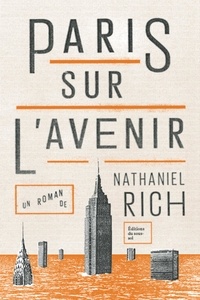 Nathaniel Rich - Paris sur l'avenir.