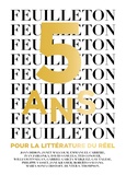 Adrien Bosc - Feuilleton N° 18, Automne 2016 : 5 ans - Pour la littérature du réel.