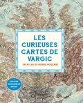 Martin Vargic - Les curieuses cartes de Vargic - Un atlas du monde moderne.