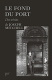 Joseph Mitchell - Le fond du port.