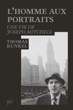 Thomas Kunkel - L'homme aux portraits - Une vie de Joseph Motchell.