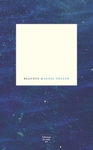 Maggie Nelson - Bleuets.