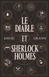 David Grann - Le diable et Sherlock Holmes - & autres contes de meurtres, de folie et d'obsession.