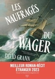 David Grann - Les naufragés du Wager - Une histoire de naufrage, de mutinerie et de meurtres.