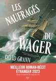 David Grann - Les naufragés du Wager - Une histoire de naufrage, de mutinerie et de meurtres.