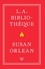 Susan Orlean - L.A. bibliothèque.