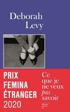 Deborah Levy - Ce que je ne veux pas savoir - Une réponse au "Pourquoi j'écris" de George Orwell (1946).