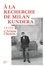 Ariane Chemin - A la recherche de Milan Kundera.