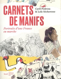 Cyril Pedrosa et Loïc Sécheresse - Carnets de manifs - Portraits d'une France en marche.