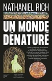 Nathaniel Rich - Un monde dénaturé.