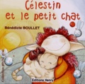 Bénédicte Boullet - Célestin et le petit chat.