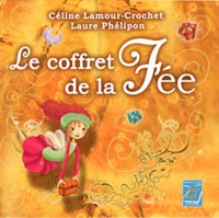 Céline Lamour-Crochet et Laure Phélipon - Le coffret de la Fée.