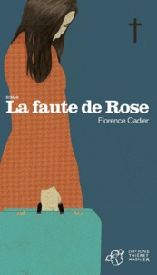 Florence Cadier - La faute de Rose.